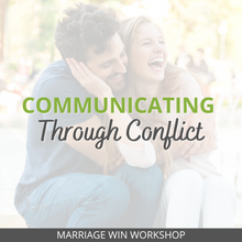 Marriage Win Workshop: Communicating Through Conflict